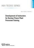 International Atomic Energy Agency |  Development of Instructors for Nuclear Power Plant Personnel Training | Buch |  Sack Fachmedien