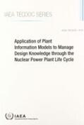 IAEA |  Application of Plant Information Models to Manage Design Knowledge Through the Nuclear Power Plant Life Cycle | Buch |  Sack Fachmedien