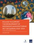 Asian Development Bank |  Policies to Support the Development of Indonesia's Manufacturing Sector during 2020-2024 | Buch |  Sack Fachmedien