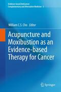 Cho |  Acupuncture and Moxibustion as an Evidence-based Therapy for Cancer | Buch |  Sack Fachmedien