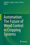 Pierce / Young |  Automation: The Future of Weed Control in Cropping Systems | Buch |  Sack Fachmedien