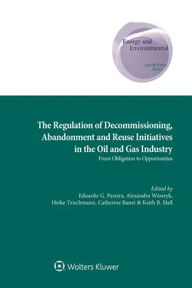 Pereira da Fonseca / Banet / Hall |  The Regulation of Decommissioning, Abandonment and Reuse Initiatives in the Oil and Gas Industry | Buch |  Sack Fachmedien