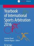 Rigozzi / Duval |  Yearbook of International Sports Arbitration 2016 | Buch |  Sack Fachmedien