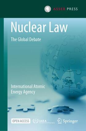 International Atomic Energy Agency | Nuclear Law: The Global Debate | Buch | sack.de