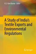 Kumar |  A Study of India's Textile Exports and Environmental Regulations | Buch |  Sack Fachmedien