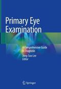 Lee |  Primary Eye Examination: A Comprehensive Guide to Diagnosis | Buch |  Sack Fachmedien