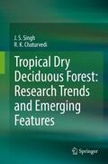 Singh / Chaturvedi |  Tropical Dry Deciduous Forest: Research Trends and Emerging Features | Buch |  Sack Fachmedien