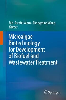 Wang / Alam | Microalgae Biotechnology for Development of Biofuel and Wastewater Treatment | Buch | sack.de