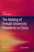 Wang / Yu |  The Making of Female University Presidents in China | Buch |  Sack Fachmedien