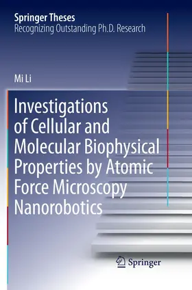 Li |  Investigations of Cellular and Molecular Biophysical Properties by Atomic Force Microscopy Nanorobotics | Buch |  Sack Fachmedien
