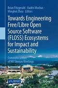 Fitzgerald / Zhou / Mockus |  Towards Engineering Free/Libre Open Source Software (FLOSS) Ecosystems for Impact and Sustainability | Buch |  Sack Fachmedien
