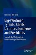 dell'Isola |  Big-(Wo)Men, Tyrants, Chiefs, Dictators, Emperors and Presidents: Towards the Mathematical Understanding of Social Groups | Buch |  Sack Fachmedien