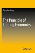 Wang |  The Principle of Trading Economics | Buch |  Sack Fachmedien