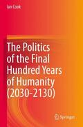 Cook |  The Politics of the Final Hundred Years of Humanity (2030-2130) | Buch |  Sack Fachmedien