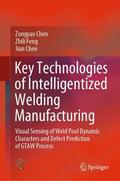 Chen / Feng |  Key Technologies of Intelligentized Welding Manufacturing | Buch |  Sack Fachmedien