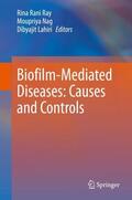 Ray / Lahiri / Nag |  Biofilm-Mediated Diseases: Causes and Controls | Buch |  Sack Fachmedien