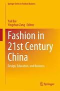 Bai / Zang |  Fashion in 21st Century China: Design, Education, and Business | Buch |  Sack Fachmedien
