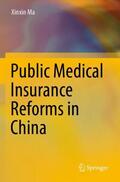 Ma |  Public Medical Insurance Reforms in China | Buch |  Sack Fachmedien
