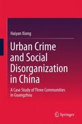 Xiong |  Urban Crime and Social Disorganization in China | Buch |  Sack Fachmedien